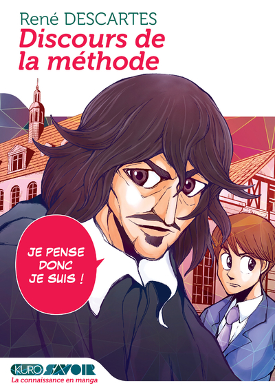 DISCOURS DE LA METHODE - JE PENSE, DONC JE SUIS !