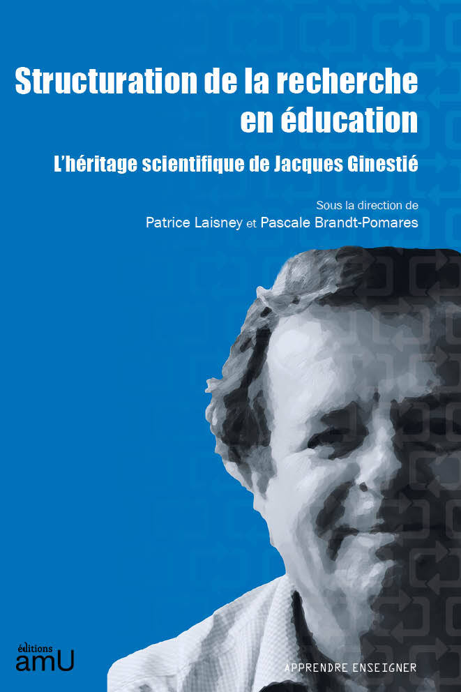 STRUCTURATION DE LA RECHERCHE EN EDUCATION - L´HERITAGE SCIENTIFIQUE DE JACQUES GINESTIE