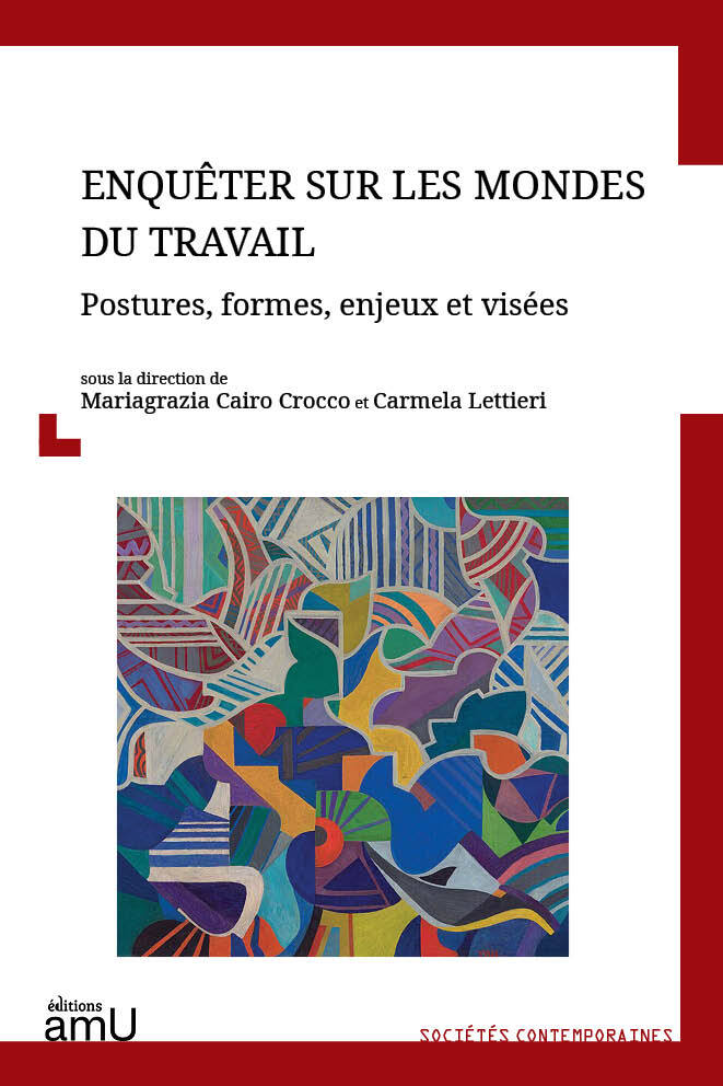 ENQUETER SUR LES MONDES DU TRAVAIL - POSTURES, FORMES, ENJEUX ET VISEES
