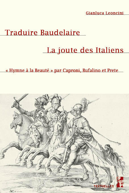 TRADUIRE BAUDELAIRE. LA JOUTE DES ITALIENS - HYMNE A LA BEAUTE PAR CAPRONI, BUFALINO ET PRETE