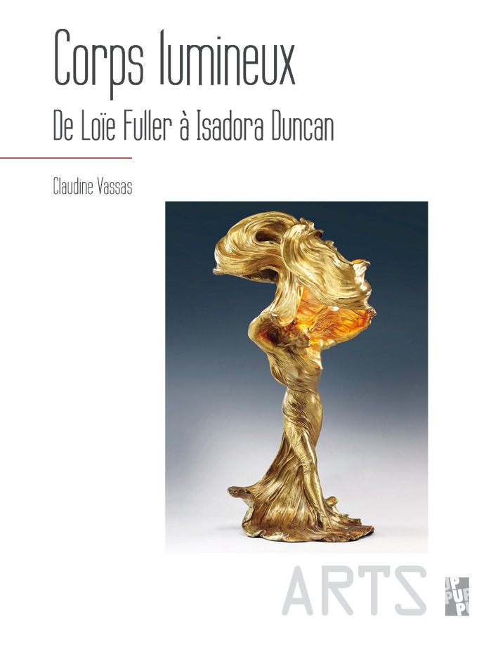 CORPS LUMINEUX - DE LOIE FULLER A ISADORA DUNCAN