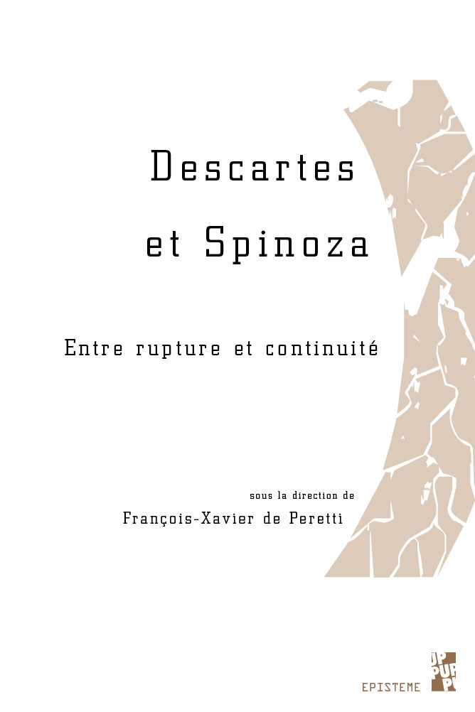 DESCARTES ET SPINOZA - ENTRE RUPTURE ET CONTINUITE