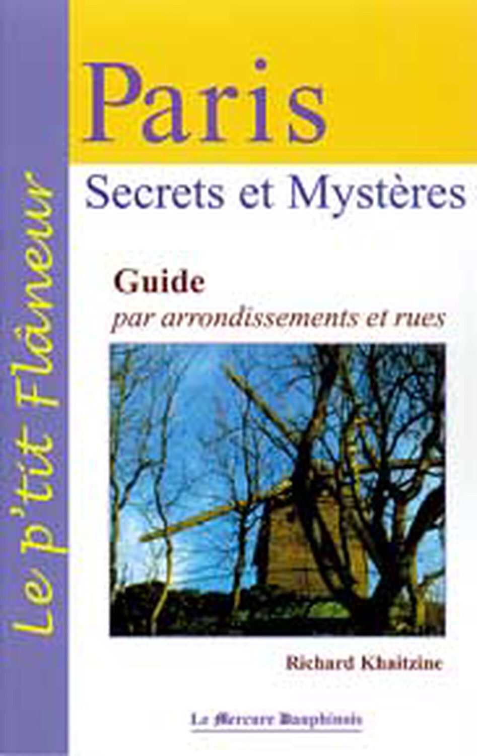 PARIS, SECRETS ET MYSTERES - GUIDE PAR RUES