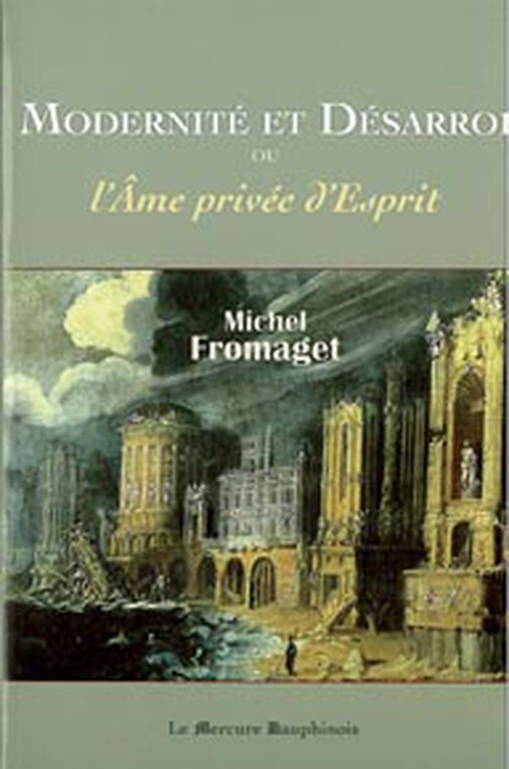 MODERNITE ET DESARROI OU L'AME PRIVEE D'ESPRIT