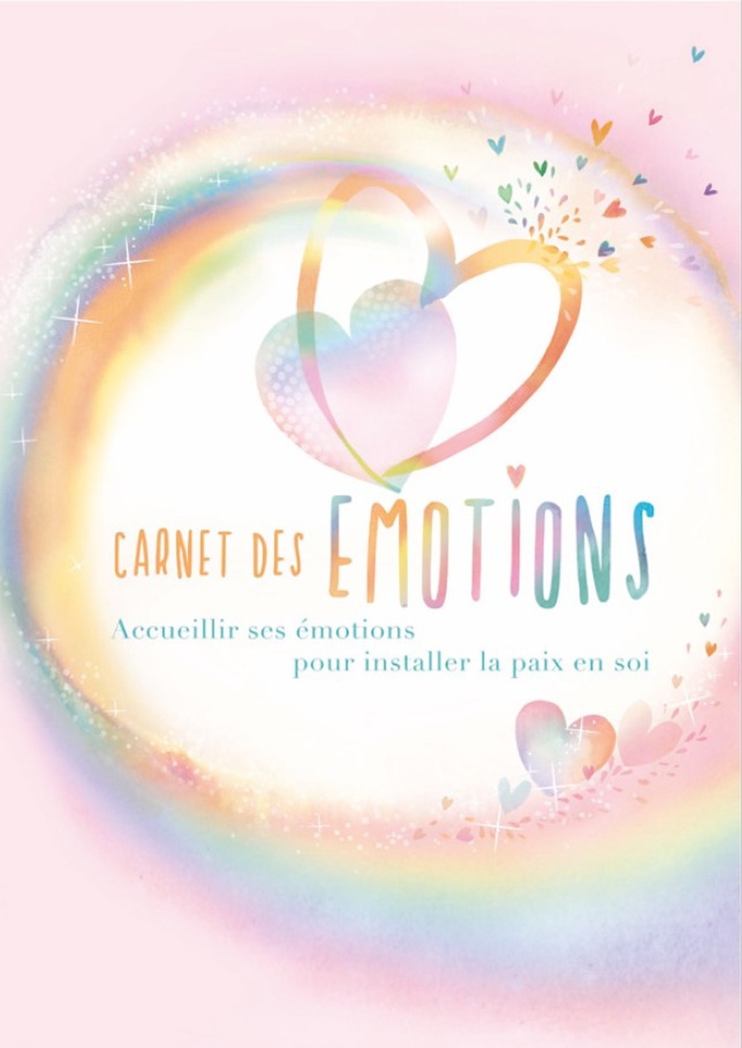 CARNET DES EMOTIONS - ACCUEILLIR SES EMOTIONS POUR INSTALLER LA PAIX EN SOI