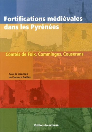 FORTIFICATIONS MEDIEVALES DANS LES PYRENEES - COMTES DE FOIX, COMMINGES, COUSERANS