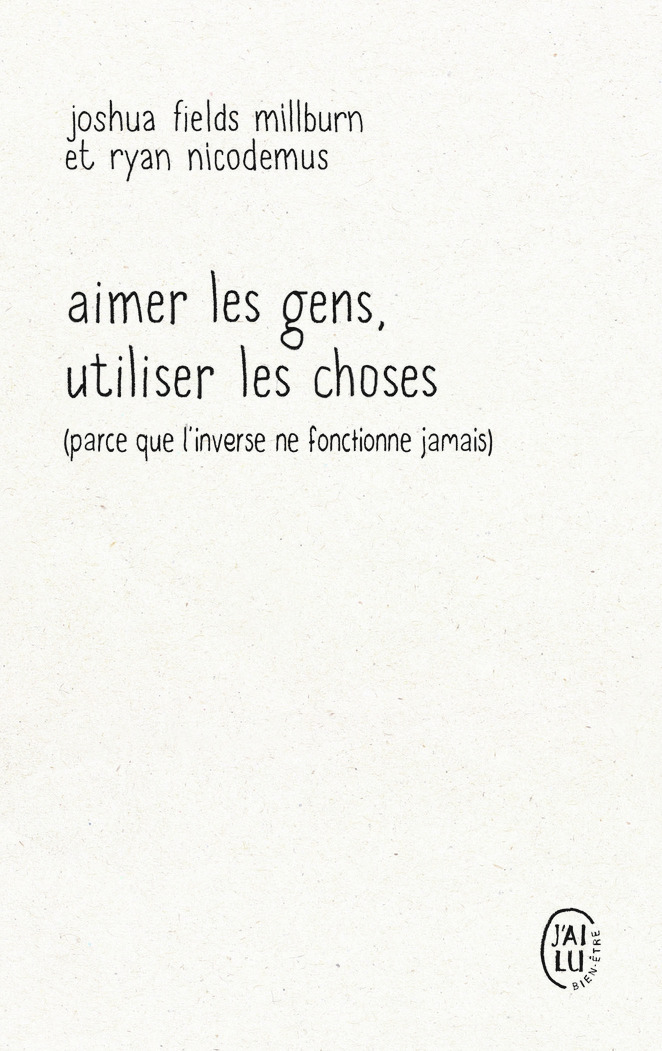 AIMER LES GENS, UTILISER LES CHOSES (PARCE QUE L´INVERSE NE FONCTIONNE JAMAIS)