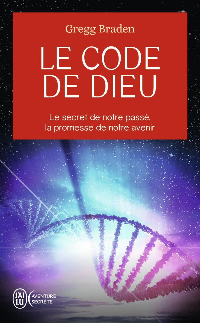 CODE DE DIEU - LE SECRET DE NOTRE PASSE, LA PROMESSE DE NOTRE AVENIR