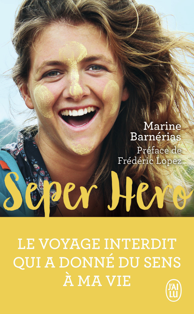 SEPER HERO - LE VOYAGE INTERDIT QUI A DONNE DU SENS A MA VIE