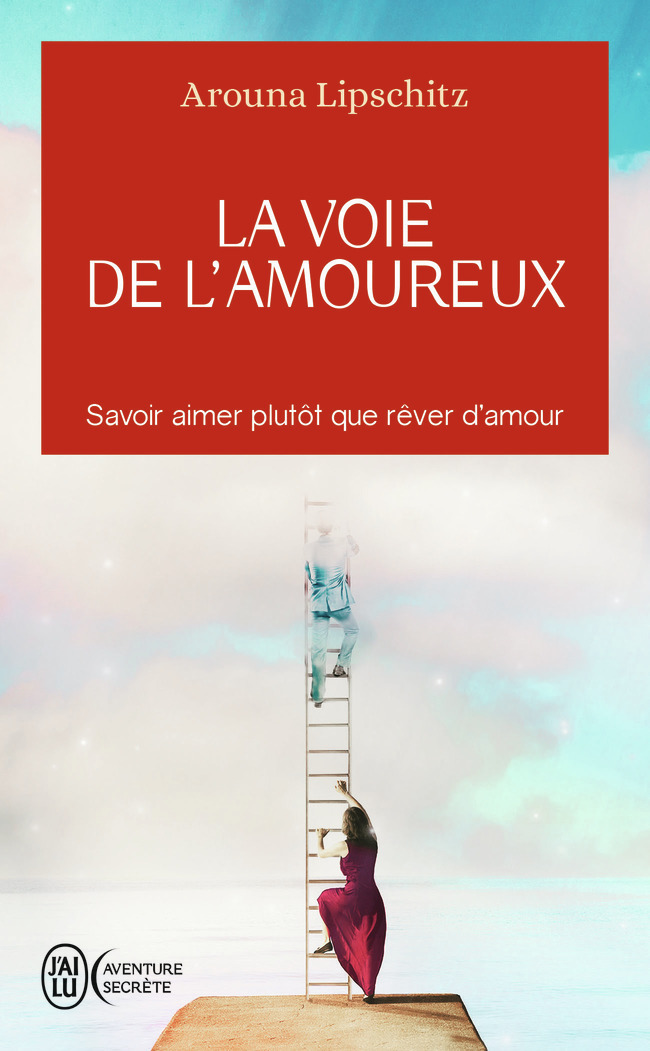 VOIE DE L´AMOUREUX - SAVOIR AIMER PLUTOT QUE REVER D´AMOUR