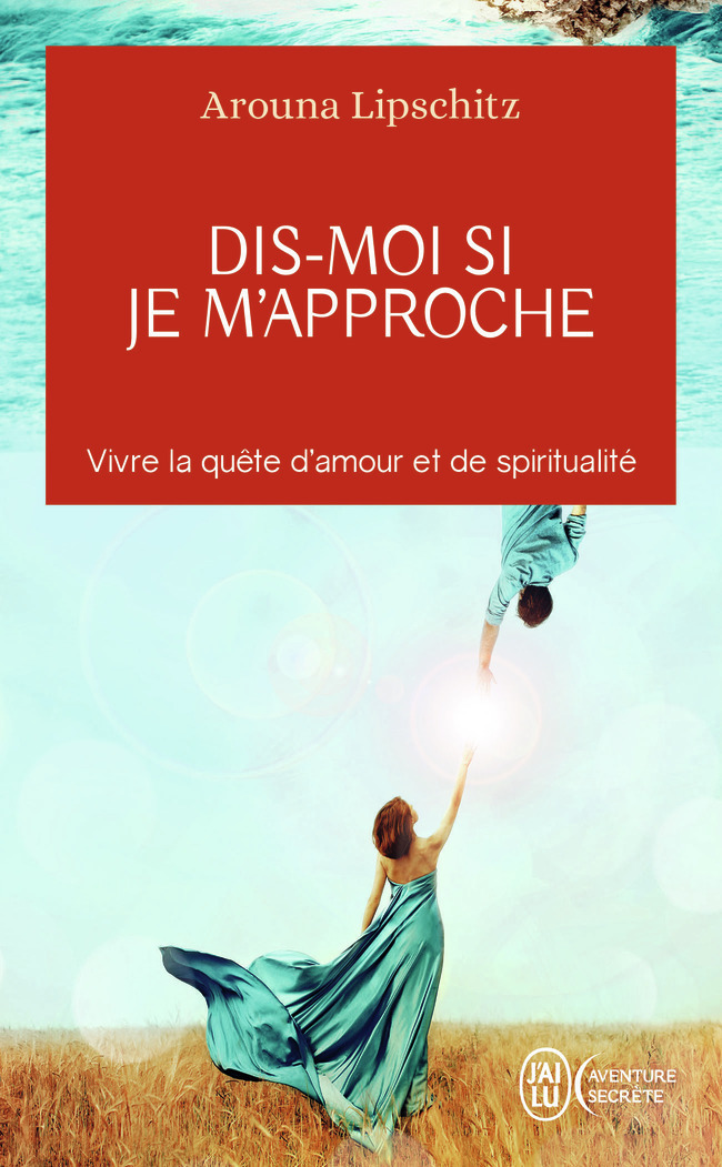 DIS-MOI SI JE M´APPROCHE - VIVRE LA QUETE D´AMOUR ET DE SPIRITUALITE