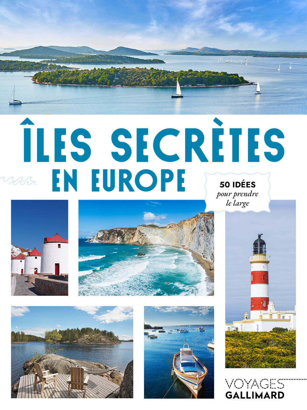 ILES SECRETES EN EUROPE - 50 IDEES POUR PRENDRE LE LARGE