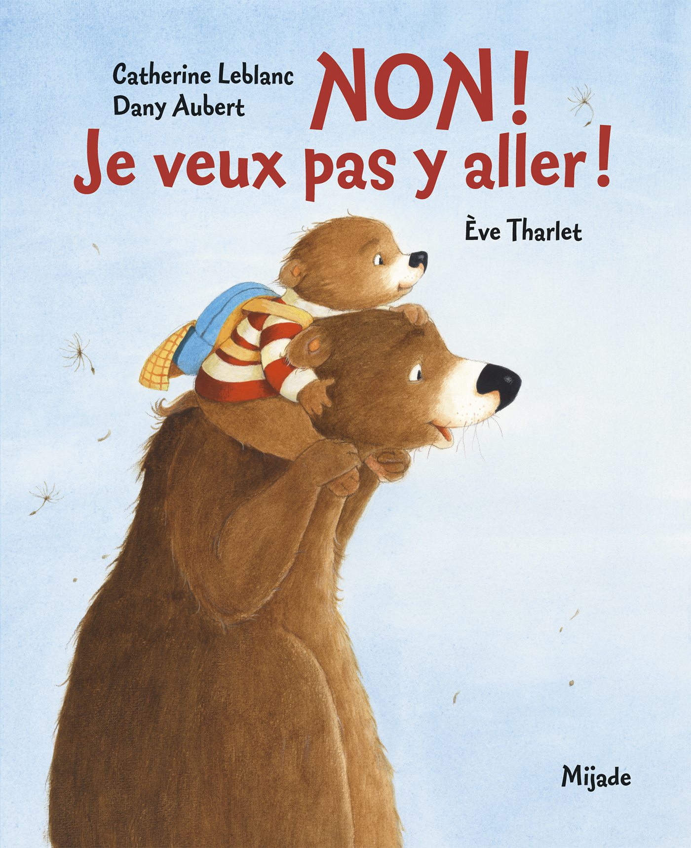 NON ! JE VEUX PAS Y ALLER !