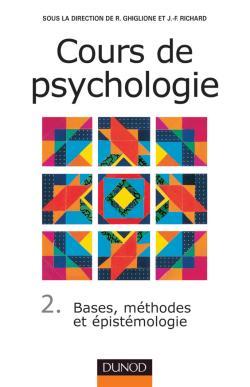 COURS DE PSYCHOLOGIE - TOME 2 - 3EME EDITION - BASES, METHODES, EPISTEMOLOGIE