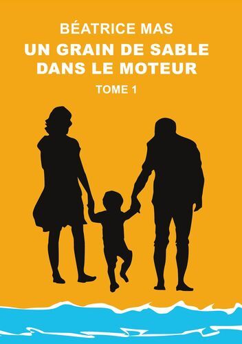 GRAIN DE SABLE DANS LE MOTEUR - TOME 1