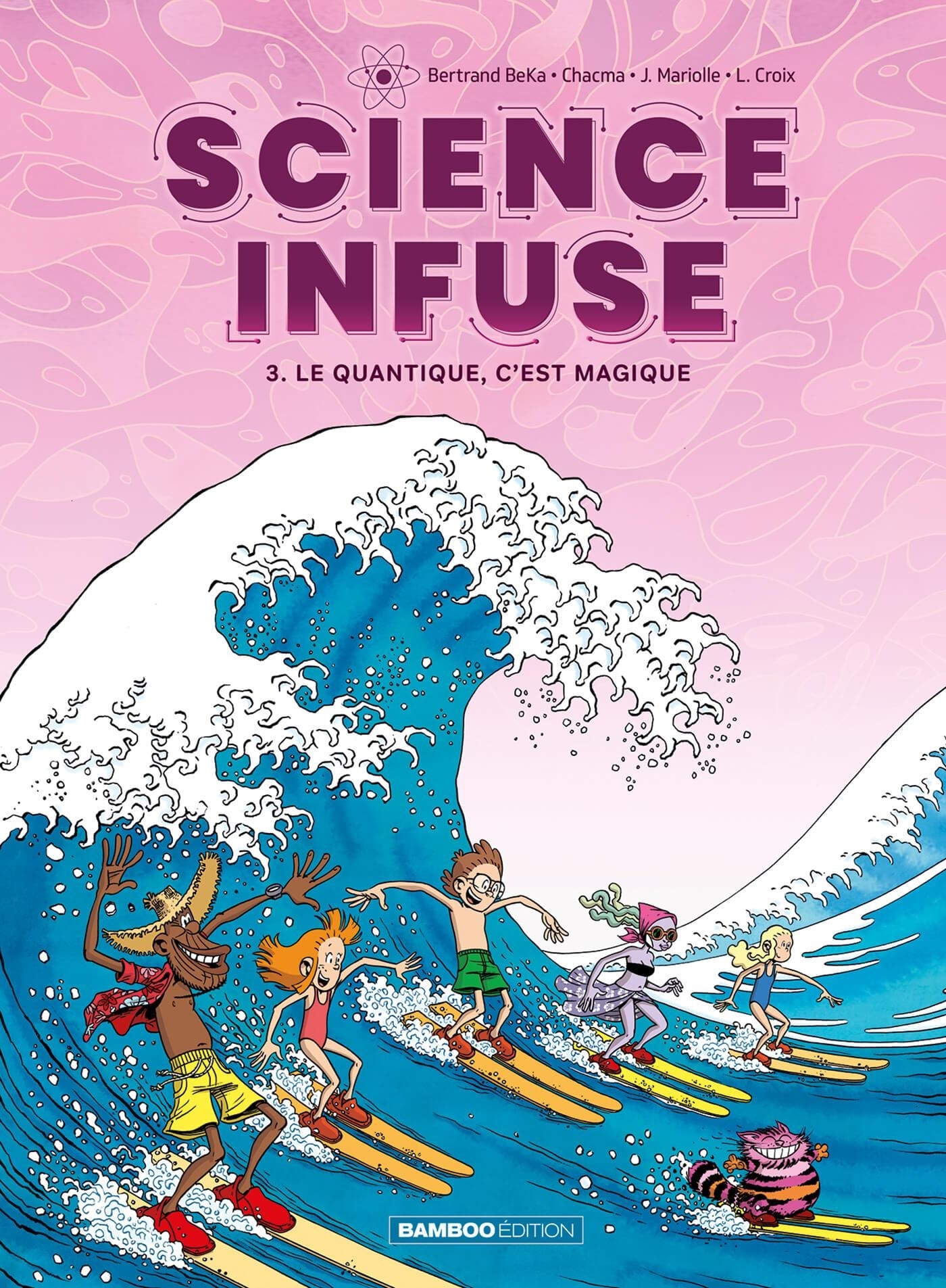 SCIENCE INFUSE - TOME 03 - LE QUANTIQUE, C´EST MAGIQUE
