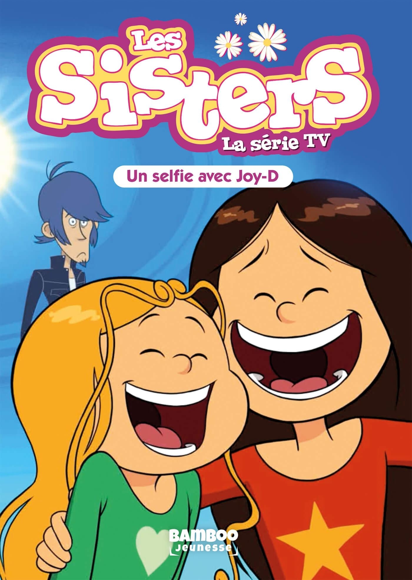 SISTERS (LES) DESSIN ANIME - POCHE - LES SISTERS - LA SERIE TV - POCHE - TOME 69 - UN SELFIE AVEC JO