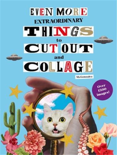 EVEN MORE EXTRAORDINARY THINGS TO CUT OUT AND COLLAGE /ANGLAIS