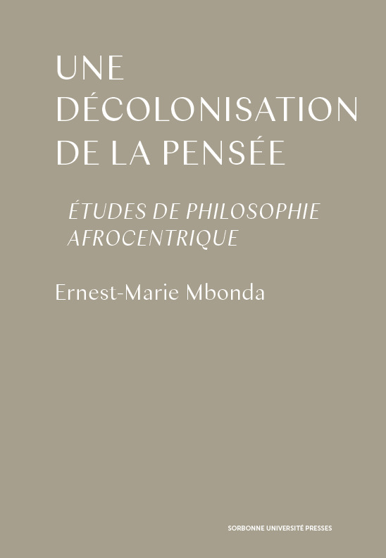 UNE DECOLONISATION DE LA PENSEE - ETUDES DE PHILOSOPHIE AFROCENTRIQUE