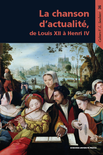LA CHANSON D´ACTUALITE DE LOUIS XII A HENRI IV