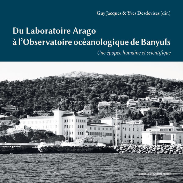 BANYULS-SUR-MER : DU LABORATOIRE A L´OBSERVATOIRE - UNE ODYSSEE HUMAINE ET SCIENTIFIQUE