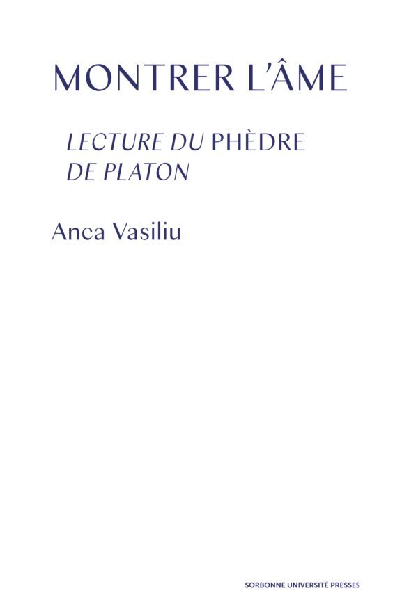 MONTRER L´AME - LECTURES DU PHEDRE DE PLATON