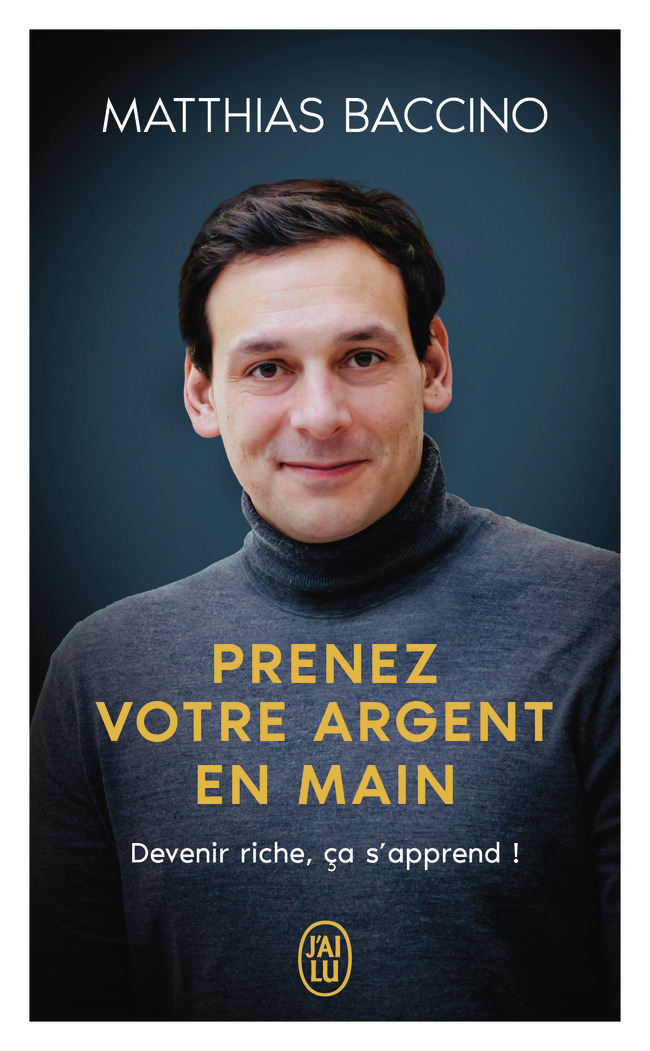 PRENEZ VOTRE ARGENT EN MAIN - DEVENIR RICHE, CA S´APPREND !