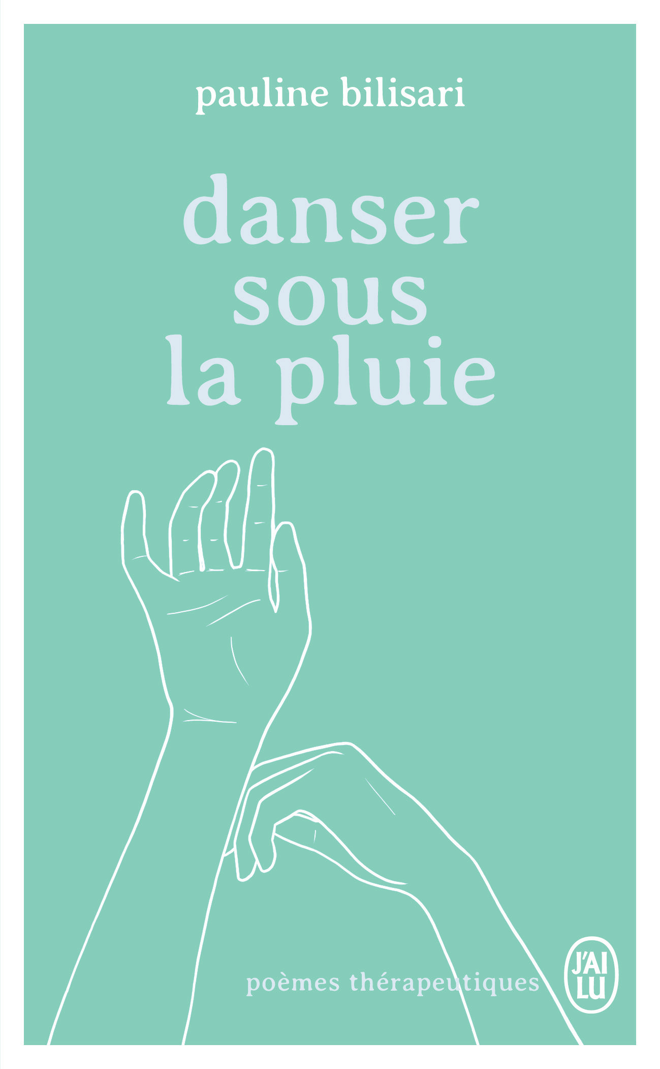 DANSER SOUS LA PLUIE - POEMES THERAPEUTIQUES
