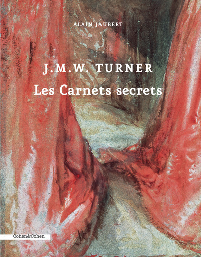 J.M.W. TURNER. LES CARNETS SECRETS