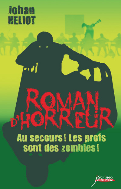 AU SECOURS ! LES PROFS SONT DES ZOMBIES ! ROMAN D HORREUR
