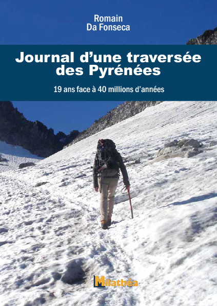 19 ANS FACE A 40 MILLIONS D ANNEES JOURNAL D UNE TRAVERSEE DES PYRENEES, DE