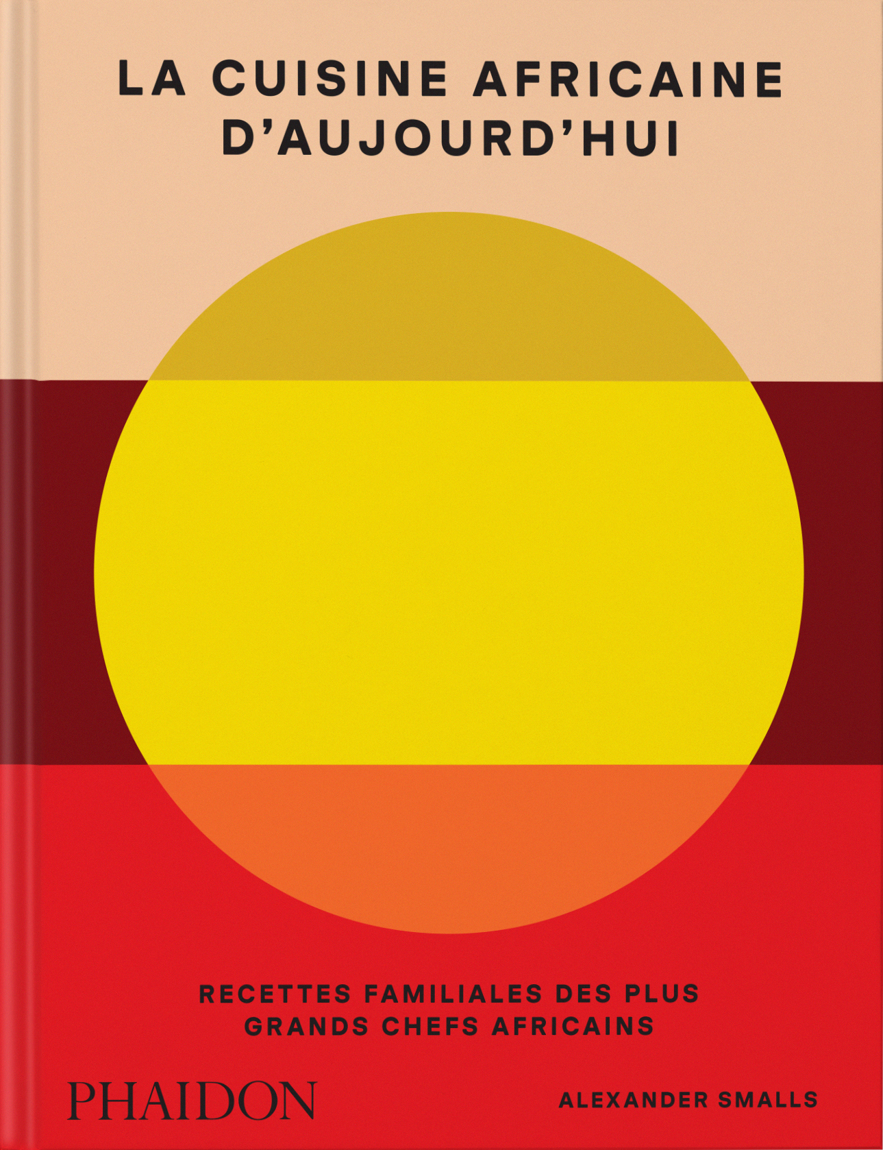 CUISINE AFRICAINE DAUJOURDHUI - RECETTES FAMILIALES DES PLUS GRANDS CHEFS AFRICAINS - ILLUSTRATIO