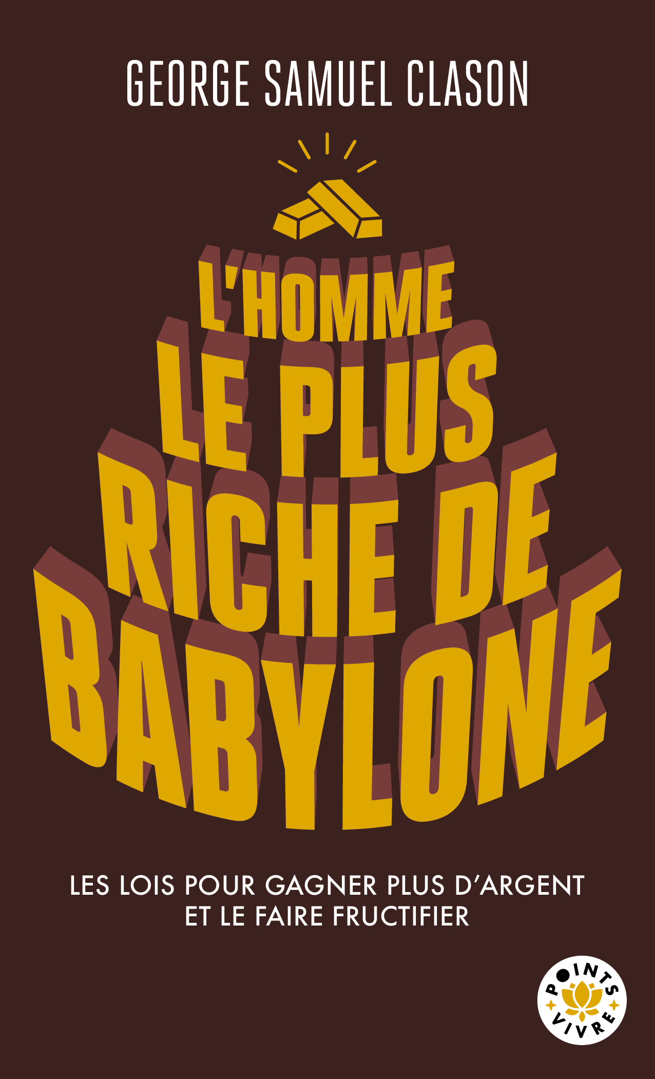 L´HOMME LE PLUS RICHE DE BABYLONE - LES LOIS POUR GAGNER PLUS D´ARGENT ET LE FAIRE FRUCTIFIER