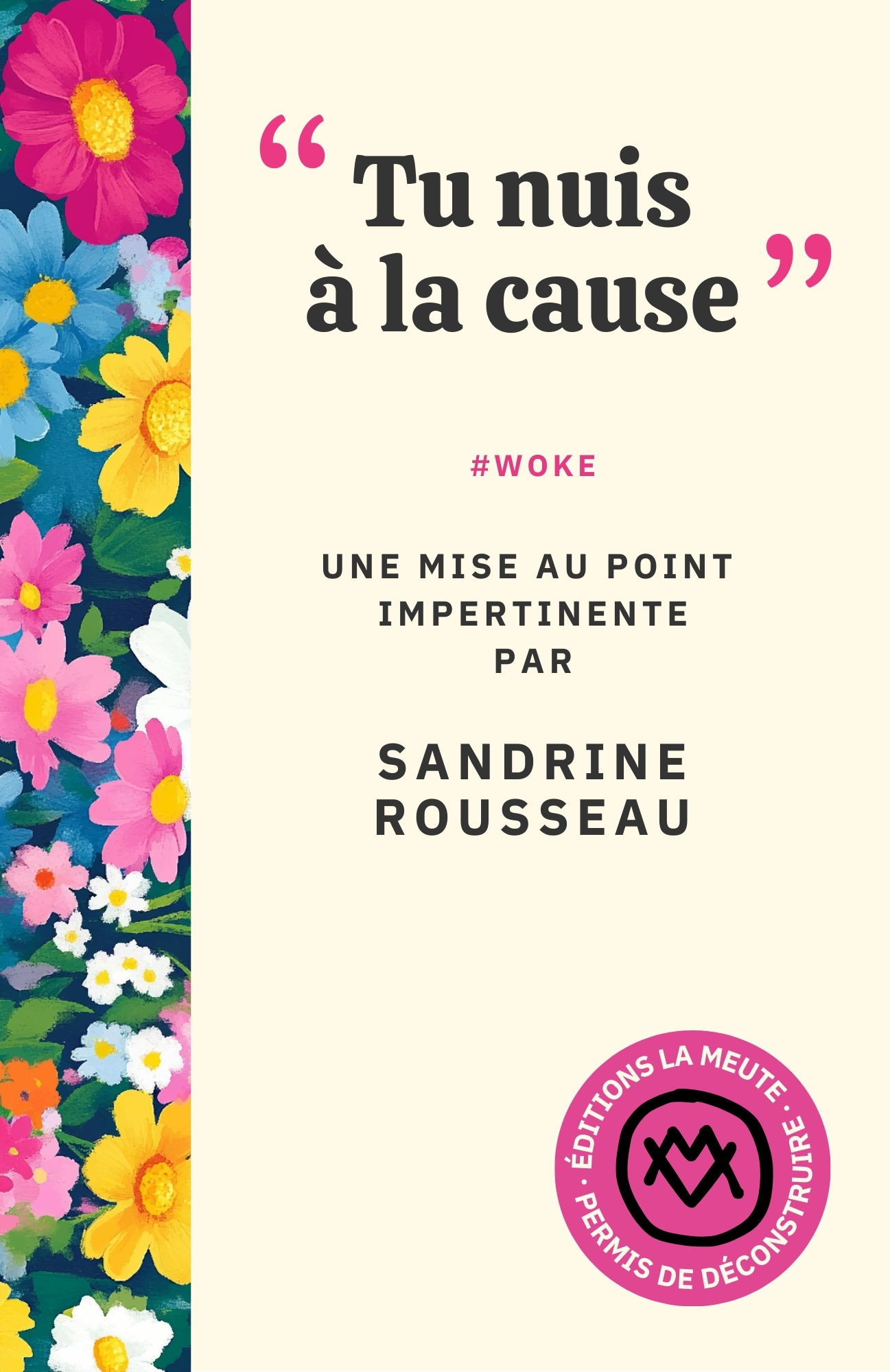 TU NUIS A LA CAUSE - #WOKE. UNE MISE AU POINT IMPERTINENTE