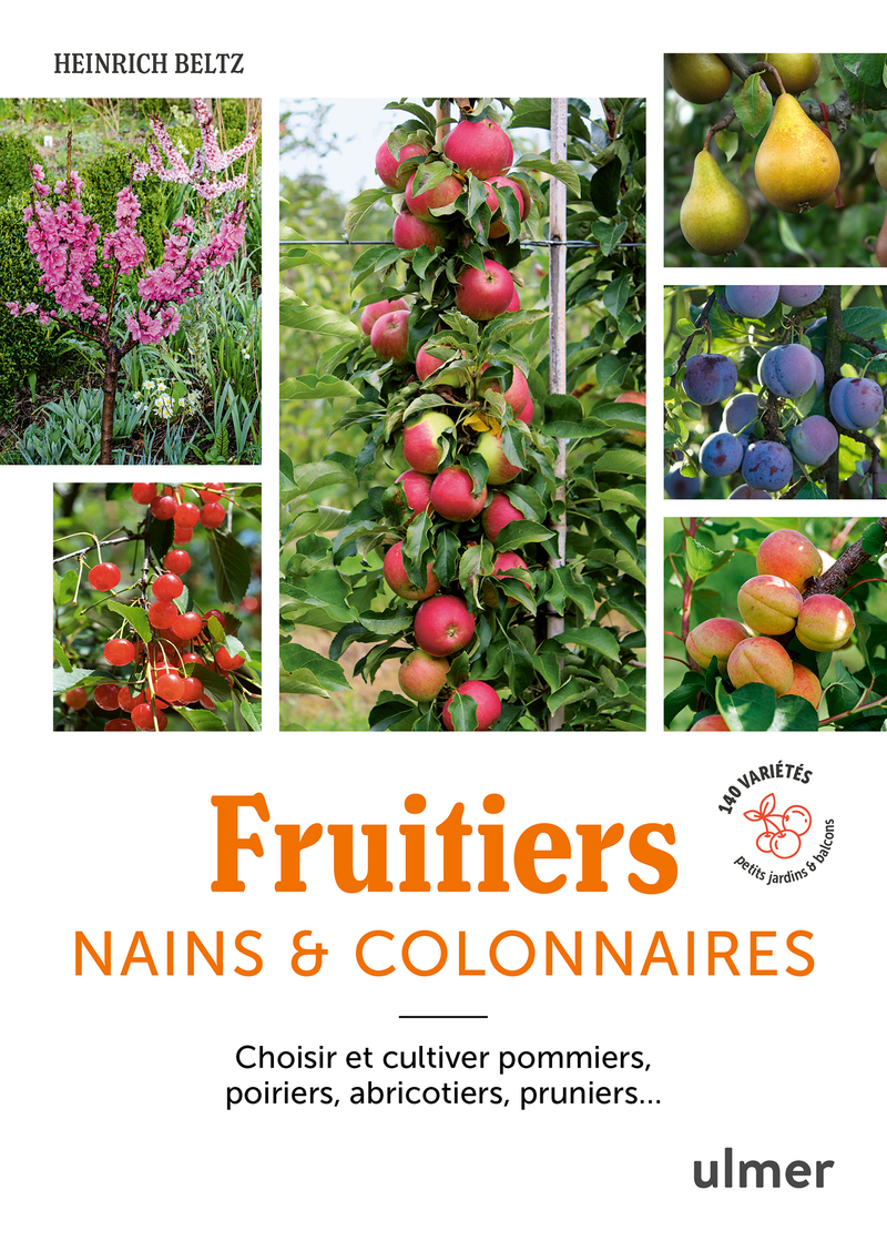 FRUITIERS NAINS & COLONNAIRES - CHOISIR ET CULTIVER POMMIERS, POIRIERS, ABRICOTIERS, PRUNIERS... 140