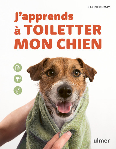J´APPRENDS A TOILETTER MON CHIEN
