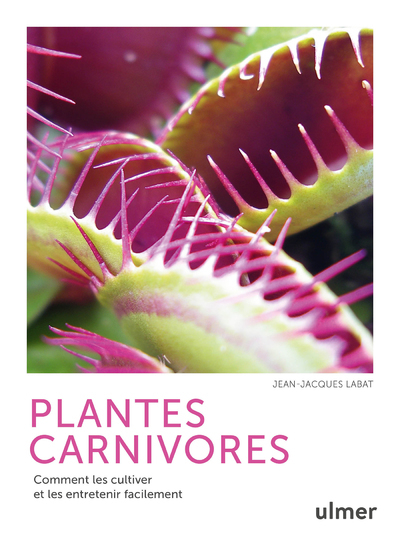 PLANTES CARNIVORES - COMMENT LES CULTIVER ET LES ENTRETENIR FACILEMENT