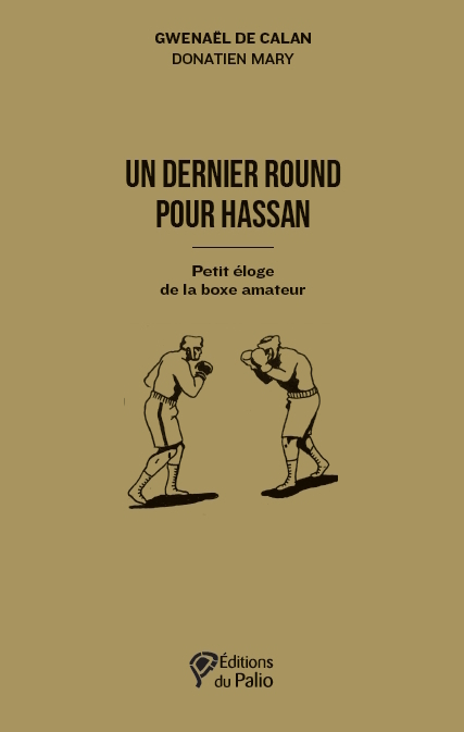 UN DERNIER ROUND POUR HASSAN - PETIT ELOGE DE LA BOXE AMATEUR