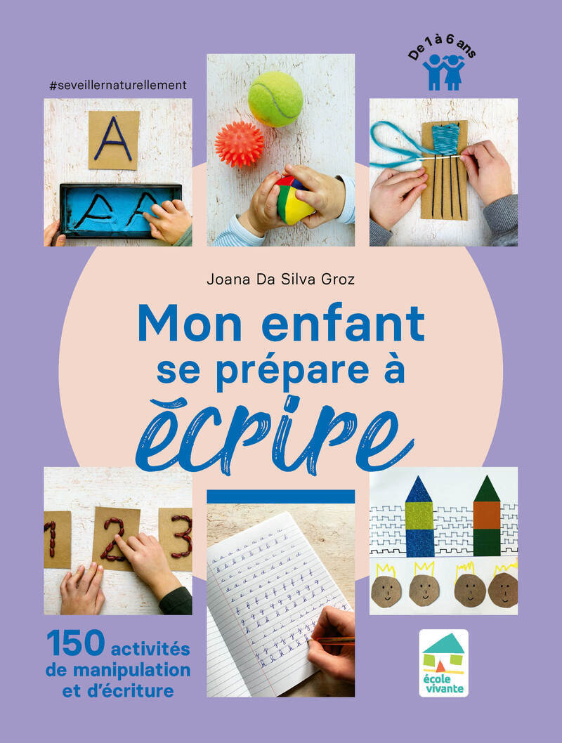 MON ENFANT SE PREPARE A ECRIRE - 150 ACTIVITES DE MANIPULATION ET D´ECRITURE - 1 A 6 ANS