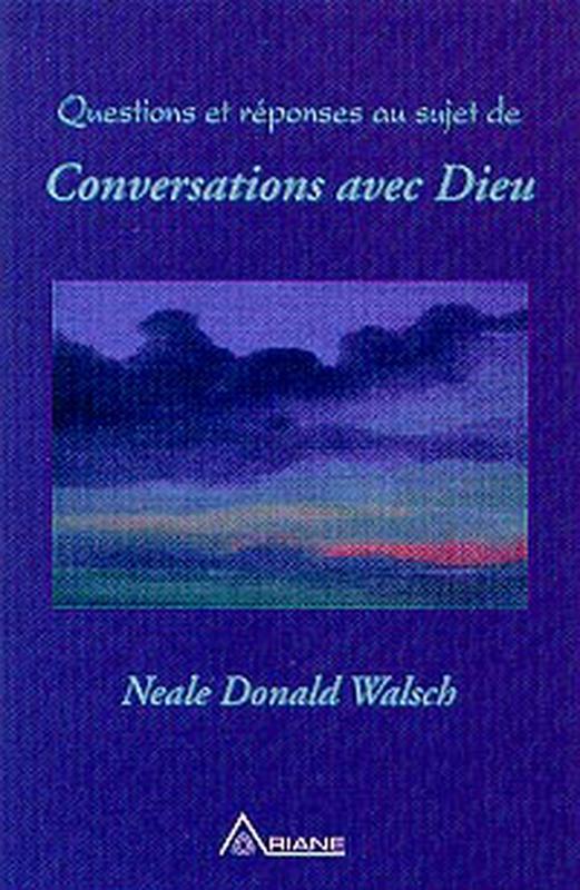 QUESTIONS ET REPONSES AU SUJET DE CONVERSATIONS AVEC DIEU