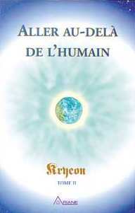 ALLER AU-DELA DE L´HUMAIN - KRYEON T.2