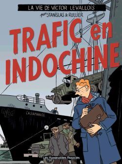 VICTOR LEVALLOIS TOME 01 - TRAFIC EN INDOCHINE