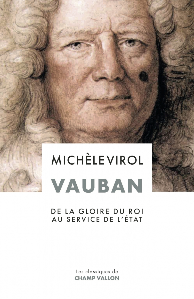 VAUBAN - DE LA GLOIRE DU ROI AU SERVICE DE L´ETAT