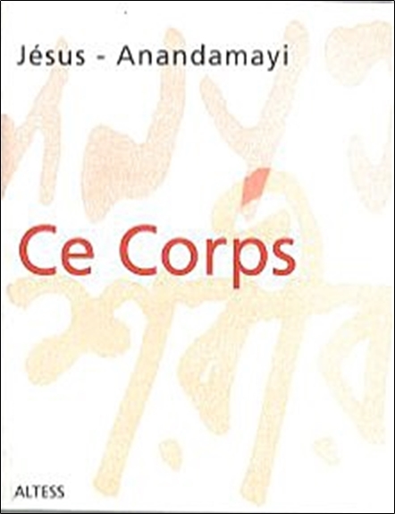 CE CORPS - JESUS ET ANANDAMAYI