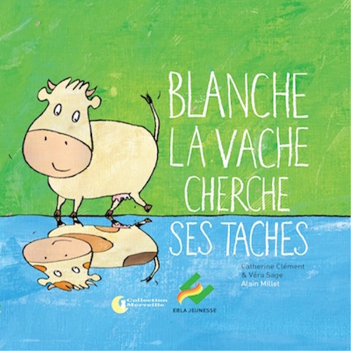 BLANCHE LA VACHE CHERCHE SES TACHES