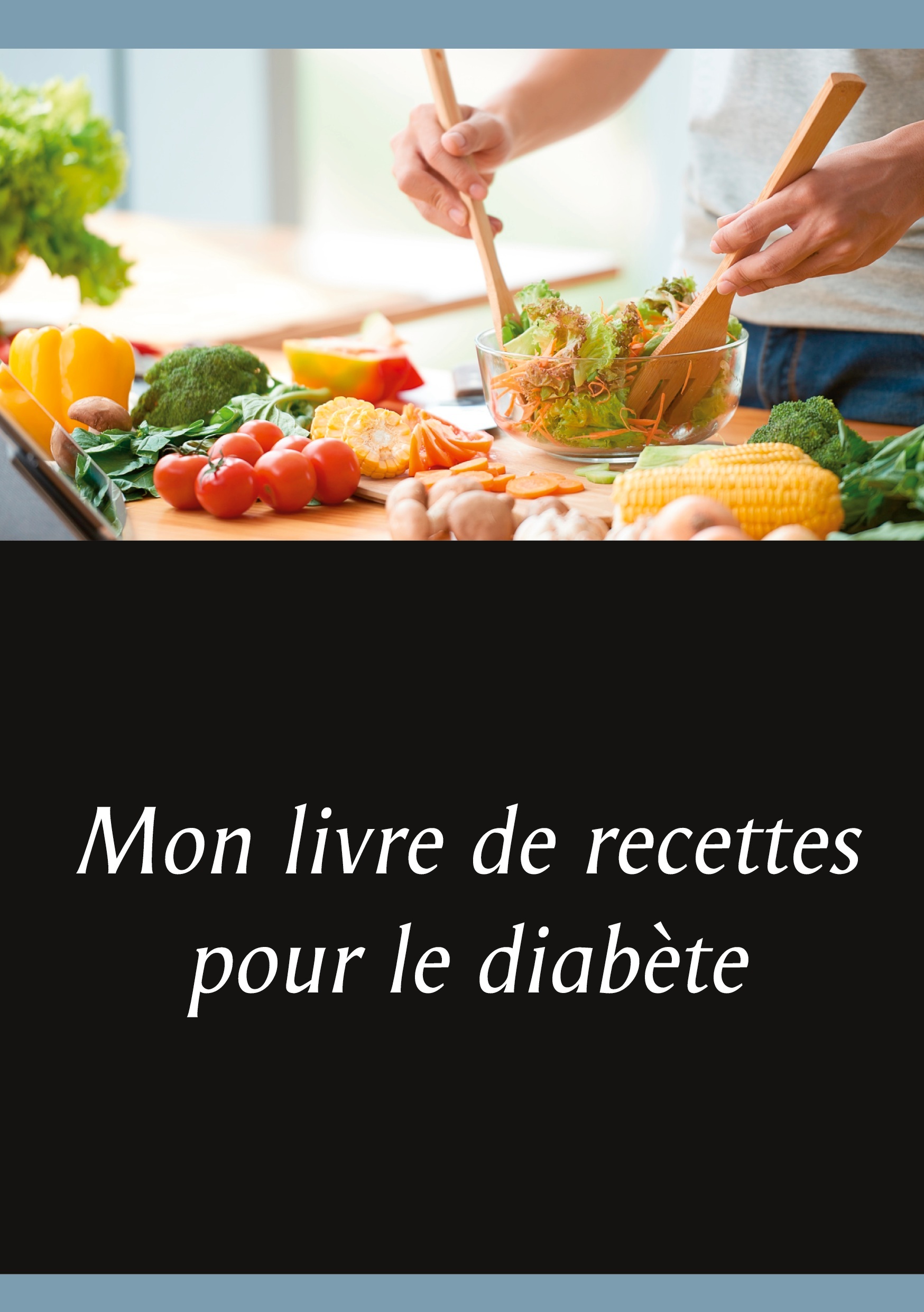 MON LIVRE DE RECETTES POUR LE DIABETE