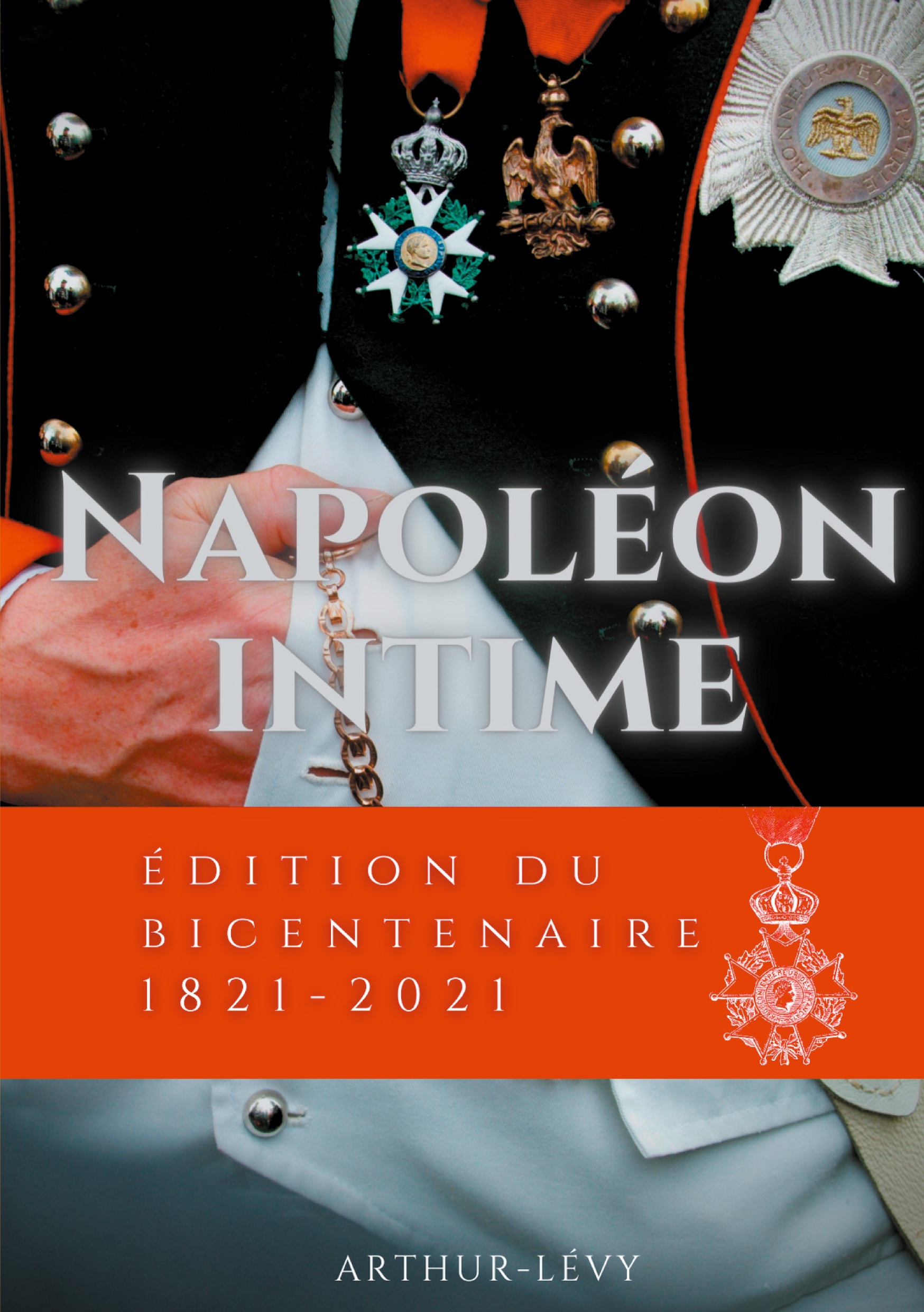 NAPOLEON INTIME - EDITION DU BICENTENAIRE 1821-2021