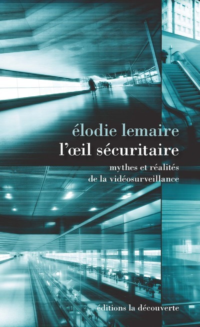 L´OEIL SECURITAIRE - MYTHES ET REALITES DE LA VIDEOSURVEILLANCE