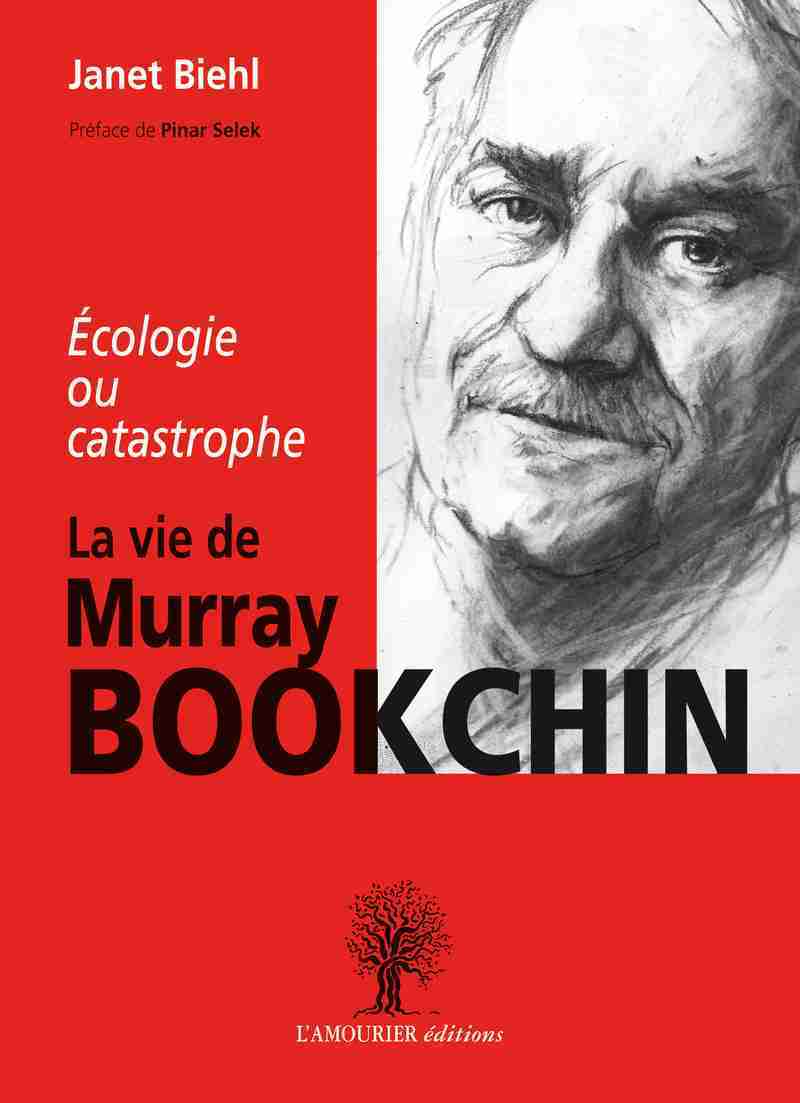 VIE DE MURRAY BOOKCHIN , ECOLOGIE OU CATASTROPHE
