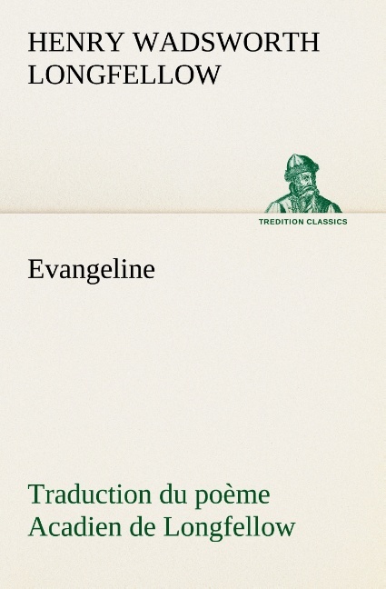 EVANGELINE TRADUCTION DU POEME ACADIEN DE LONGFELLOW